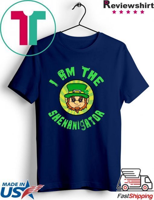 I Am The Shenanigator Leprechaun St Patrick’s Day Gift T-Shirts
