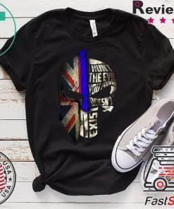 I Hunt The Evil You Pretend Doesn’t Exist Gift T-Shirts