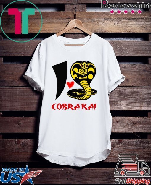 I Love Cobra Kai Gift T-Shirts