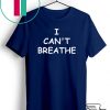 I can’t breathe Gift T-Shirts