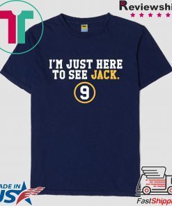 I'm Just Here To See Jack 9 Gift T-Shirt