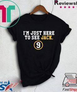 I'm Just Here To See Jack 9 Gift T-Shirt