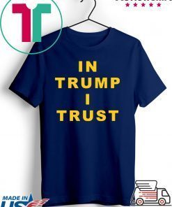 In Trump I Trust America President 2020 Gift T-Shirts