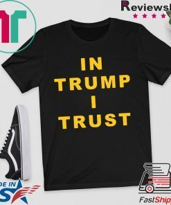 In Trump I Trust America President 2020 Gift T-Shirts