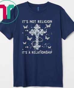 It's Not Religion A Relationship Butterfly Gift T-Shirts
