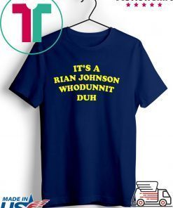 It’s A Rian Johnson Whodunnit Duh Gift T-Shirts