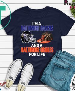 I’m A Baltimore Ravens And A Baltimore Orioles For Life Gift T-Shirts