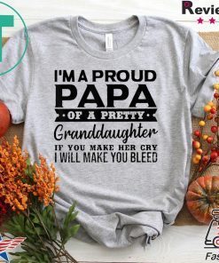 I’m A Proud Papa Of A Pretty Granddaughter Gift T-Shirts