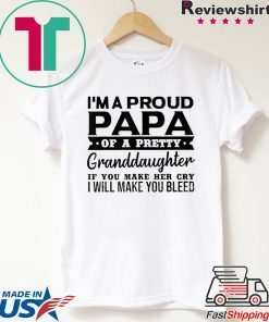 I’m A Proud Papa Of A Pretty Granddaughter Gift T-Shirts