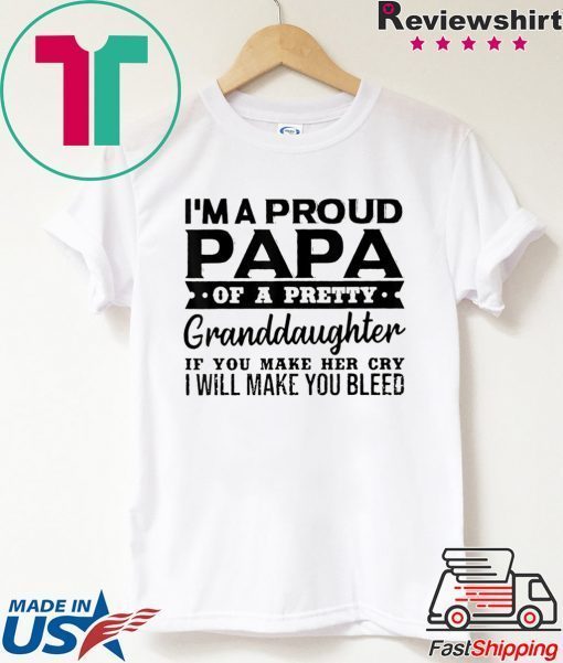 I’m A Proud Papa Of A Pretty Granddaughter Gift T-Shirts