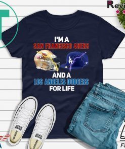 I’m A San Francisca 49ers And A Los Angeles Dodgers For Life Gift T-Shirts