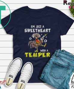 I’m Just A Sweetheart With A Temper Gift T-Shirts