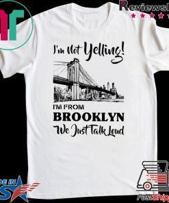 I’m Not Yelling I’m From Brooklyn We Just Talk Loud Gift T-Shirts