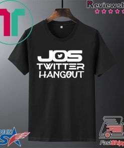 Jos Twitter Hangout Gift T-Shirts