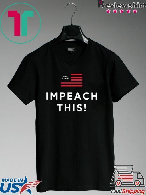 Judge Jeanine Impeach This Gift T-Shirts