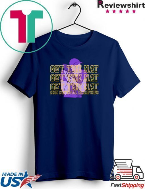 LSU 2019 National Champions GET THE NAT Gift T-Shirts