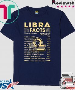 Libra Facts Wild At Times 99 Tell It Like It Is 100 Gift T-Shirts