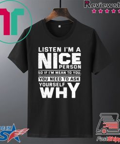 Listen I'm A Nice Person Black Gift T-Shirt
