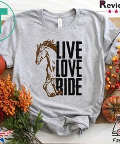 Live Love Ride Gift T-Shirts