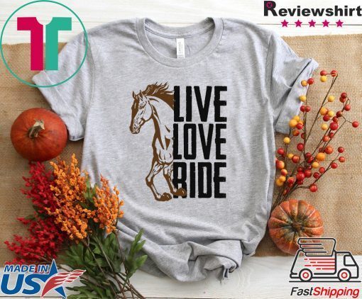 Live Love Ride Gift T-Shirts