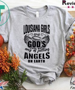 Louisiana Girls Are god’s Way Of Putting Angels On Earth Gift T-Shirts