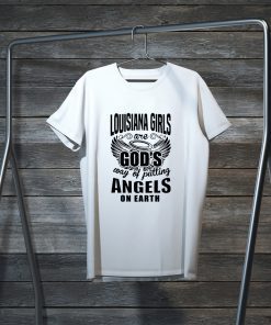 Louisiana Girls Are god’s Way Of Putting Angels On Earth Gift T-Shirts