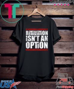 Lovable Supportive Retaliation Isn’t An Option Gift T-Shirts