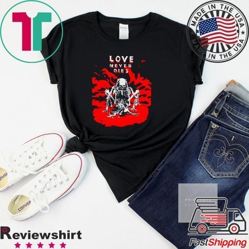 Love Never Dies Gift T-Shirts