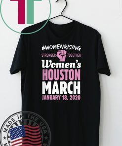 March For Women Houston Texas Women's Solidarity Activist Gift T-Shirts