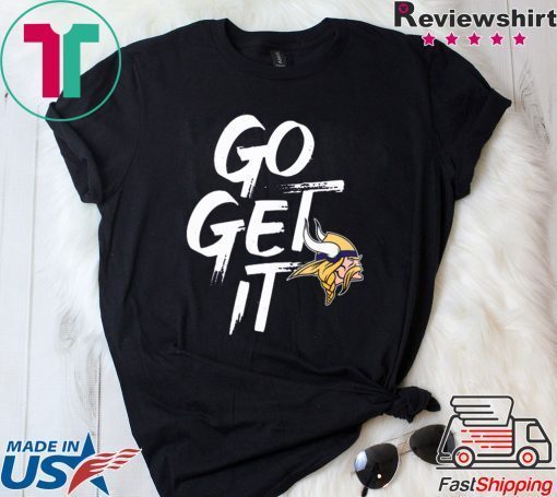 Minnesota Vikings GO GET IT Gift T-Shirts