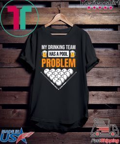 My Drinking Team Has A Pool Problem Billiards Beer Gift T-Shirts