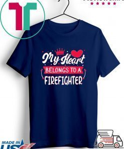 My Heart Belongs to firefighter Valentine’s Day Gift T-Shirts