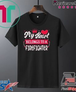 My Heart Belongs to firefighter Valentine’s Day Gift T-Shirts