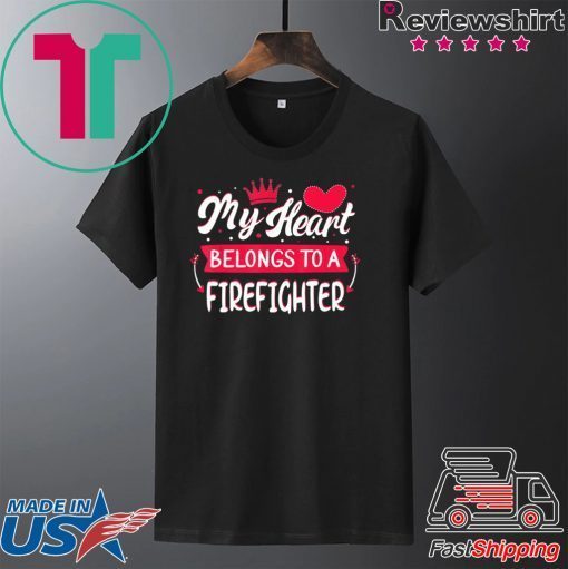 My Heart Belongs to firefighter Valentine’s Day Gift T-Shirts