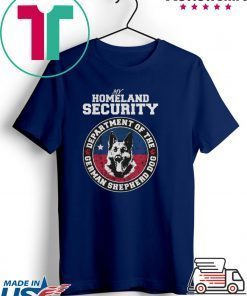 My Homeland Securit Department Of The German Shepherd Dog Gift T-Shirts