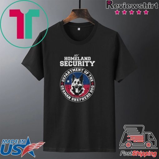 My Homeland Securit Department Of The German Shepherd Dog Gift T-Shirts