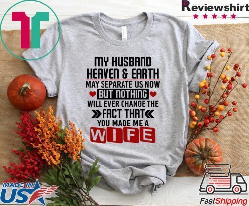 My Husband Heaven And Earth May Separate Us Now Gift T-Shirts