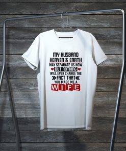 My Husband Heaven And Earth May Separate Us Now Gift T-Shirts