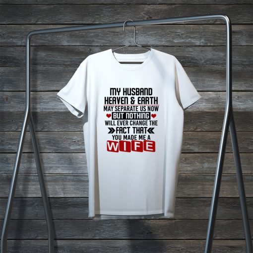 My Husband Heaven And Earth May Separate Us Now Gift T-Shirts