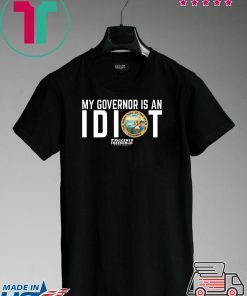 My governor is an Idiot Triggered freedom the great seal of the State of California Gift T-Shirts