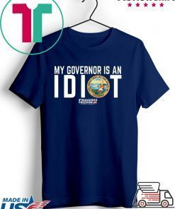 My governor is an Idiot Triggered freedom the great seal of the State of California Gift T-Shirts