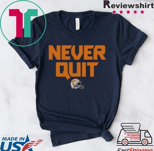 Never Quit Tennessee Football Gift T-Shirt