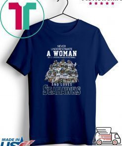 Never Underestimate A Woman Who And Love Seattle Seahawks Gift T-Shirt