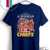 Never Underestimate A Woman Who Understands Football And Loves Kansas City Chiefs Gift T-Shirts