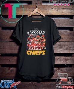 Never Underestimate A Woman Who Understands Football And Loves Kansas City Chiefs Gift T-Shirts