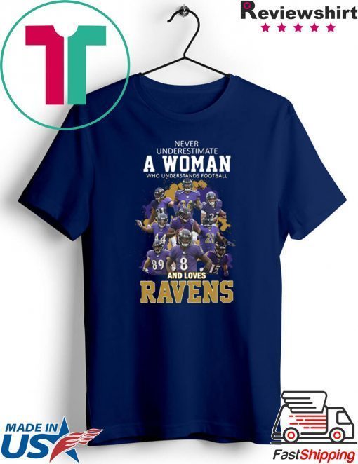 Never Underestimate A woman Who Understands Football And Loves Ravens Gift T-Shirts