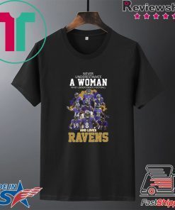 Never Underestimate A woman Who Understands Football And Loves Ravens Gift T-Shirts