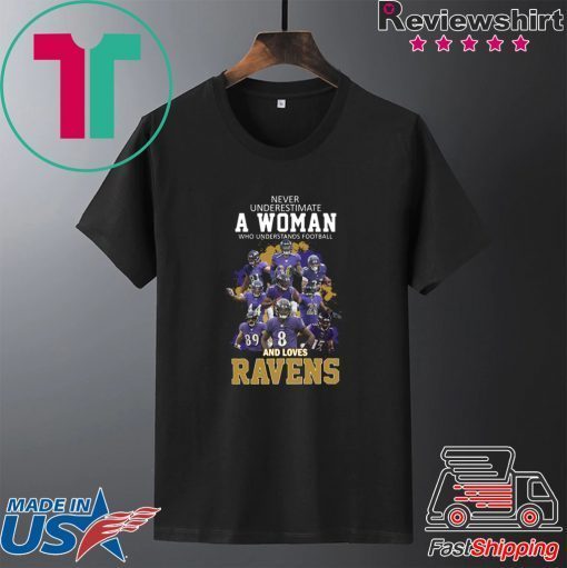 Never Underestimate A woman Who Understands Football And Loves Ravens Gift T-Shirts