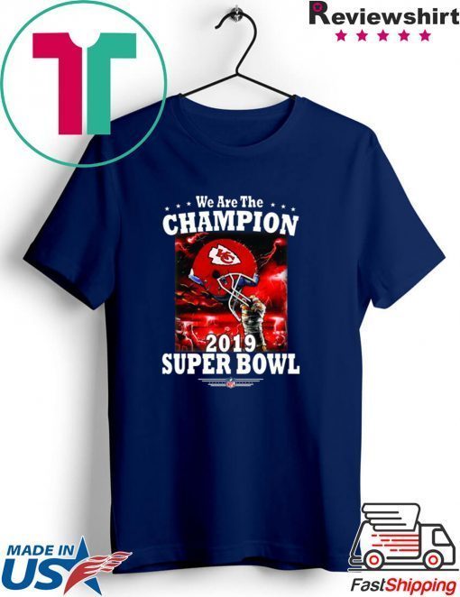 Nfl Kansas City Chiefs We Are The Champion 2019 Super Bowl Football Official Shirts