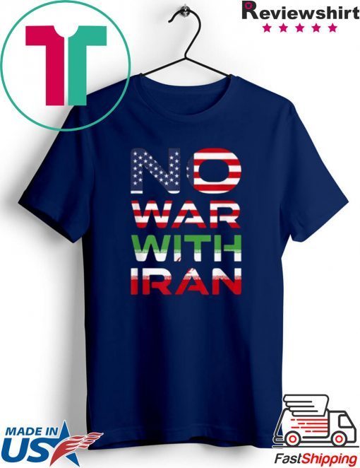 Nice No War With Iran Stay Peaceful Antiwar Gift T-Shirt